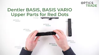 Dentler BASIS, BASIS VARIO Upper Parts for Red Dots Review | Optics Trade Reviews