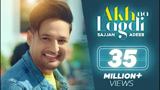 Akh Na Lagdi (Official Video) | Sajjan Adeeb | Mistabaaz I Tru Makers | Latest Punjabi Songs