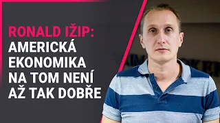 Ronald Ižip (Trend): Americká ekonomika na tom není až tak dobře