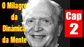 Joseph Murphy O Milagre Da Dinâmica Da Mente Parte 2 - Cap 2 Beba da Fonte Da Boa Fortuna