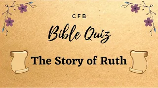 Bible Quiz - The Story of Ruth | Old Testament | The Christian Faith Blog