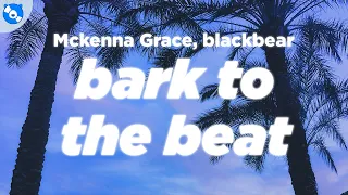 Mckenna Grace, blackbear - Bark to the Beat (Lyrics) [From PAW Patrol: The Mighty Movie]