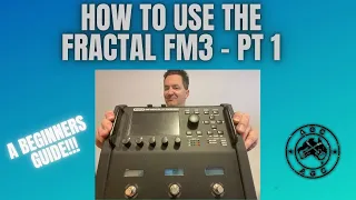 How to use the Fractal FM3 guitar amp modeller - Part 1