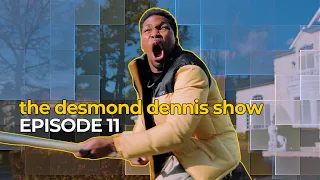 The Desmond Dennis Show (Episode 11)
