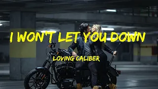 I Won't Let You Down - Loving Caliber Lyrics