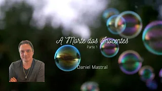 Daniel Mastral - "A Morte dos Inocentes - pt 1/2"