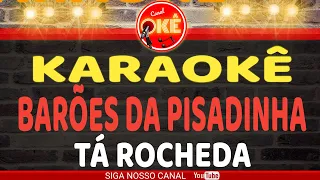 Karaokê (cover) Tá Rocheda Os Barões da Pisadinha (Versão 2)