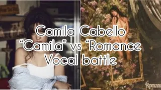 Camila Cabello “Camila” vs “Romance” vocal battle