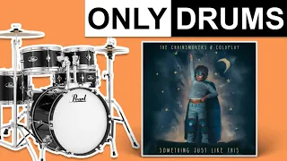 Something Just Like This - Coldplay/The Chainsmokers | Only Drums (Isolated)