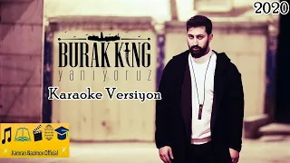 Burak King - Yanıyoruz (Karaoke Versiyon 2020) [Altyapı]