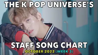 TOP 100 • THE K POP UNIVERSE'S STAFF SONG CHART (OCTOBER 2022 - WEEK 3)