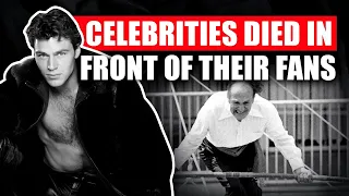 10 Celebs That TRAGICALLY DIED In Front Of Their Fans