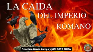 LA CAÍDA DEL IMPERIO ROMANO. El águila y los cuervos ** JOSÉ SOTO CHICA **