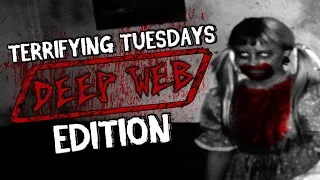 Terrifying Tuesdays: DEEP WEB EDITION!