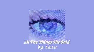 All The Things She Said -t.a.t.u [slowed]