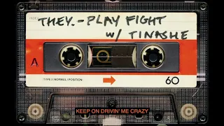 THEY. - "Play Fight" with Tinashe (Official Lyric Video)