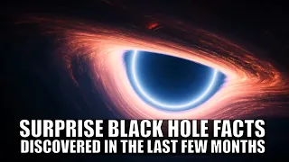 Major Updates About Black Holes With Some Surprising Discoveries