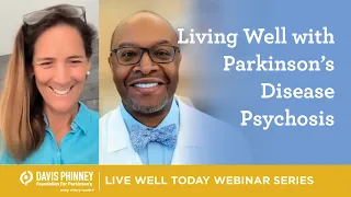 Living with and Managing Parkinson's Disease Psychosis (Hallucinations and Delusions)