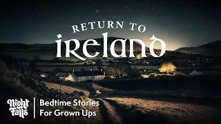 Return To Ireland E29 | Reconnecting with Home: Best Bedtime Story Audiobook