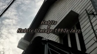 Habits x Habits Vintage 1990s Jazz slowed & reverb (Tove Lo)