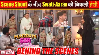 Maddam Sir BTS: Karishma ने छिपके से सुनी Swati-Aarav की बात, Scene के बीच Swati भूली अपने Dialogues