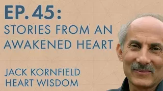 Jack Kornfield – Ep. 45 – Stories from an Awakened Heart