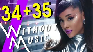 34 + 35 - ARIANA GRANDE (#WITHOUTMUSIC Parody)