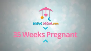 35 Weeks Pregnant | pregnancy signs and symptoms