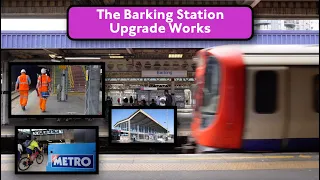 The Barking Station Upgrade Works