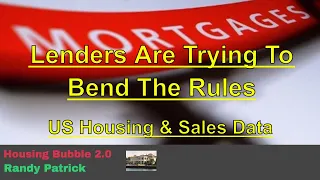 Housing Bubble 2.0 - Lenders Are Trying to Bend the Rules - US Housing Market Sales & Data