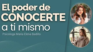 EL PODER DE CONOCERTE A TI MISMO |  Psicóloga Maria Elena Badillo y @erikariveraesenciayvida1711