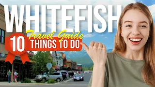 TOP 10 Things to do in Whitefish, Montana 2024!