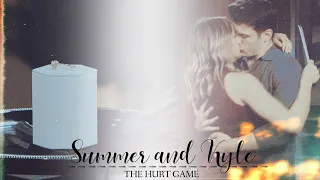 Summer and Kyle || The Hurt Game