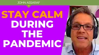 How To Stay Calm During This Coronavirus Pandemic - John Assaraf