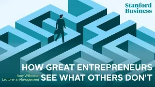 How Great Entrepreneurs See What Others Don't