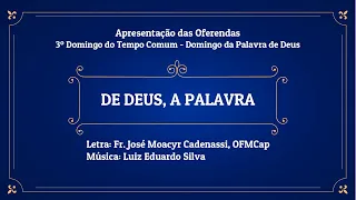 De Deus a Palavra -  Fr. José Moacyr Cadenassi, OFMCap e Luiz Eduardo Silva