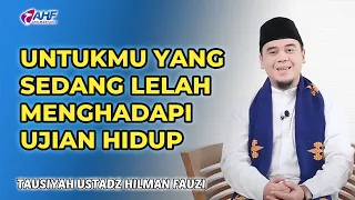 RUMUS HIDUP AGAR TIDAK MUDAH LELAH MENGHADAPI UJIAN DALAM HIDUP | KAJIAN USTADZ HILMAN FAUZI