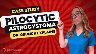 Case study 124 - Pilocytic astrocystoma diagnosis & treatment EXPLAINED by Dr. Grunch, neurosurgeon