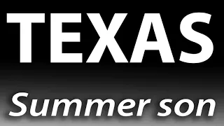 TEXAS   SUMMER SON  HQ AUDIO