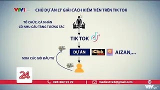 Cảnh báo "bánh vẽ" like dạo kiếm lợi "khủng" trên Tiktok | VTV24