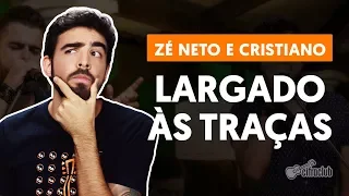 LEFT TO THE TRAÇAS - Zé Neto and Cristiano (complete guitar lesson)