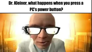 Dr. Kleiner, what happens when you press a PC's power button?