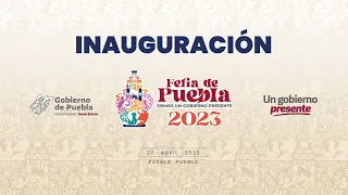 Inauguración de la #FeriaDePuebla2023, #UnGobiernoPresente