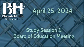 Board of Education Study Session and Regular Meeting April 25, 2024