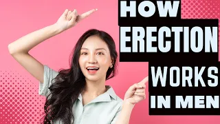 The Science Behind Penile Erections!  How It Works? How To Maximize Erection Duration?