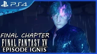 Final Fantasy XV: Episode Ignis | Chapter 3: Sacrifices - End | Full Gameplay Walkthrough | PS4