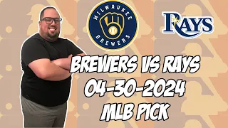 Milwaukee Brewers vs Tampa Bay Rays 4/30/24 MLB Pick & Prediction | MLB Betting Tips