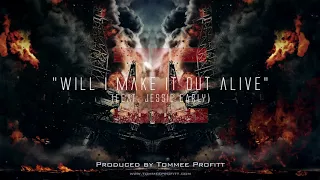 Will I Make It Out Alive (feat. Jessie Early) - Tommee Profitt