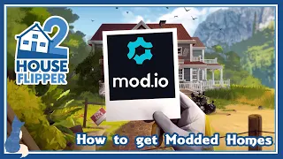 House Flipper 2 | How to Find and Install Modded Homes