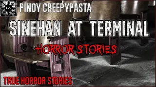 Sinehan At Terminal Horror | Tagalog Stories | Pinoy Creepypasta